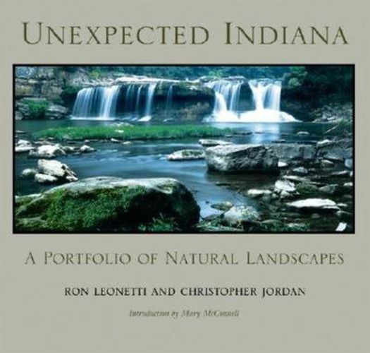 Cover image for Unexpected Indiana: A Portfolio of Natural Landscapes