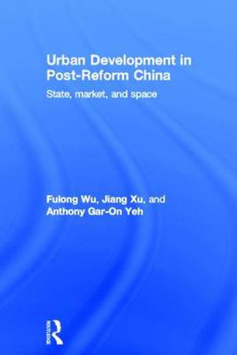 Cover image for Urban Development in Post-Reform China: State, Market, and Space