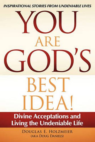 Cover image for You Are God's Best Idea!: Divine Acceptations and Living the Undeniable Life