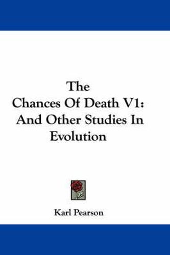 Cover image for The Chances of Death V1: And Other Studies in Evolution