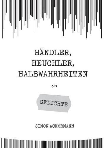 Cover image for Handler, Heuchler, Halbwahrheiten: Gedichte