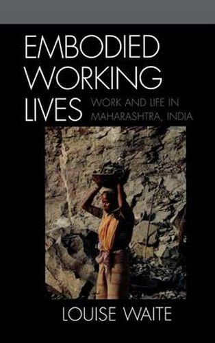 Cover image for Embodied Working Lives: Manual Laboring in Maharashtra, India