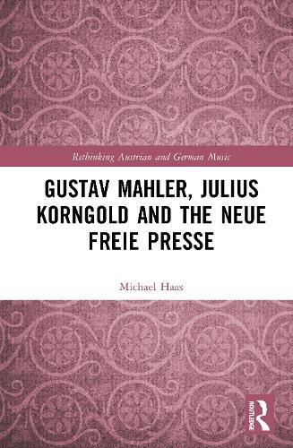 Gustav Mahler, Julius Korngold and the Neue Freie Presse