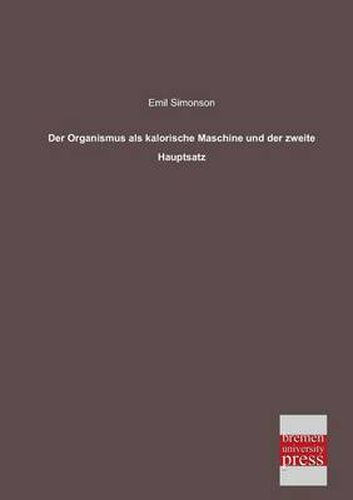 Cover image for Der Organismus ALS Kalorische Maschine Und Der Zweite Hauptsatz