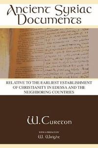 Cover image for Ancient Syriac Documents: Relative to the Earliest Establishment of Christianity in Edessa and the Neighboring Countries