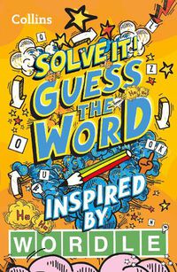 Cover image for Guess the word: More Than 140 Puzzles Inspired by Wordle for Kids Aged 8 and Above