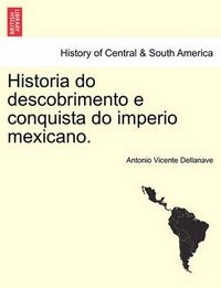 Cover image for Historia Do Descobrimento E Conquista Do Imperio Mexicano.