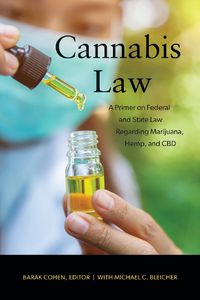 Cover image for Cannabis Law: A Primer on Federal and State Law Regarding Marijuana, Hemp, and CBD