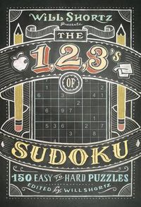 Cover image for Will Shortz Presents the 1, 2, 3s of Sudoku: 200 Easy to Hard Puzzles