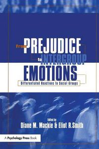 Cover image for From Prejudice to Intergroup Emotions: Differentiated Reactions to Social Groups