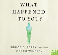 Cover image for What Happened To You?: Conversations on Trauma, Resilience and Healing