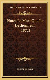 Cover image for Plutot La Mort Que Le Deshonneur (1872)