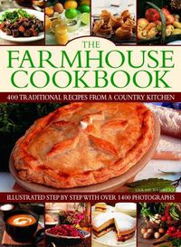 Cover image for The Farmhouse Cookbook: 400 traditional recipes from a country kitchen, illustrated step by step with over 1400 photographs