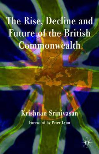 Cover image for The Rise, Decline and Future of the British Commonwealth