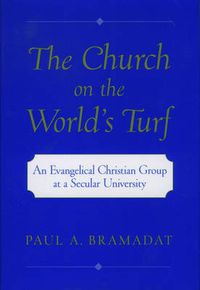 Cover image for The Church on the World's Turf: An Evangelical Christian Group at a Secular University