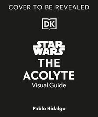 Cover image for Star Wars The Acolyte Visual Guide