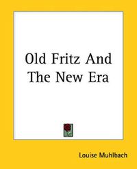 Cover image for Old Fritz And The New Era