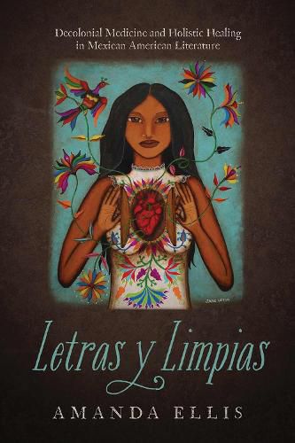 Cover image for Letras y Limpias: Decolonial Medicine and Holistic Healing in Mexican American Literature