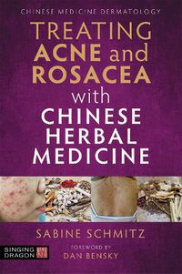 Cover image for Treating Acne and Rosacea with Chinese Herbal Medicine