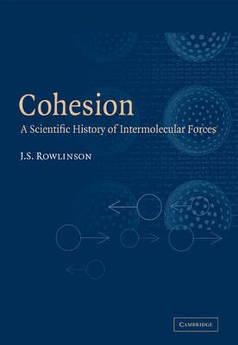 Cover image for Cohesion: A Scientific History of Intermolecular Forces