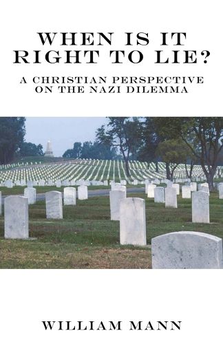 When Is It Right to Lie?: A Christian Perspective on the Nazi Dilemma