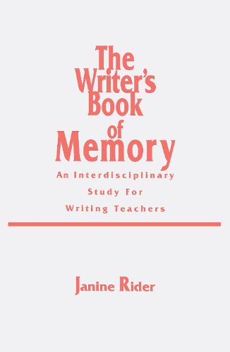 Cover image for The Writer's Book of Memory: An Interdisciplinary Study for Writing Teachers