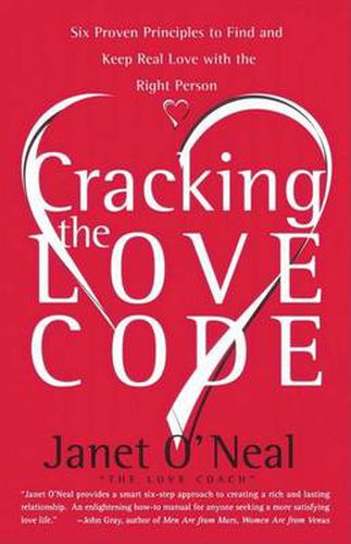 Cover image for Cracking the Love Code: Six Proven Principles to Find and Keep Real Love with the Right Person