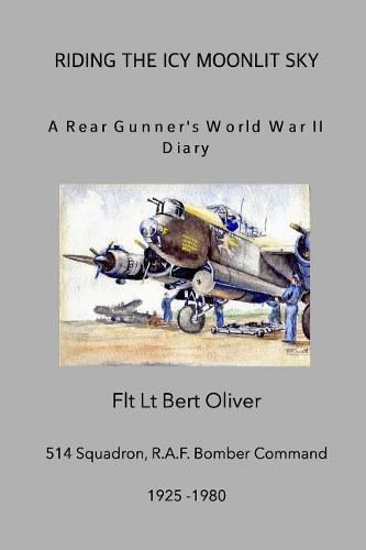 Cover image for Riding The Icy Moonlit Sky. A Rear Gunner's World War II Diary