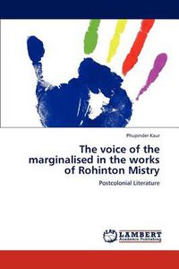 Cover image for The voice of the marginalised in the works of Rohinton Mistry