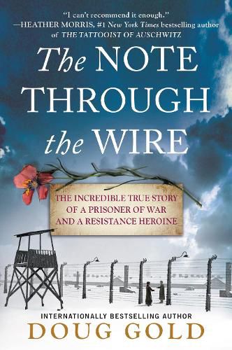 Cover image for The Note Through the Wire: The Incredible True Story of a Prisoner of War and a Resistance Heroine