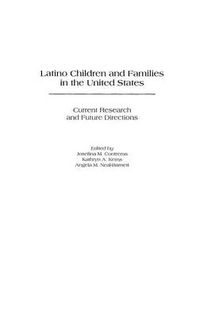 Cover image for Latino Children and Families in the United States: Current Research and Future Directions
