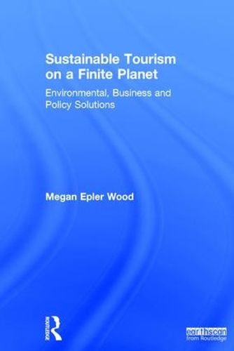 Cover image for Sustainable Tourism on a Finite Planet: Environmental, Business and Policy Solutions