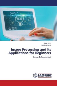 Cover image for Image Processing and its Applications for Beginners