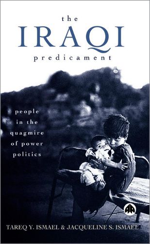 Cover image for The Iraqi Predicament: People in the Quagmire of Power Politics