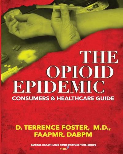 Cover image for The OPIOID EPIDEMIC CONSUMERS and HEALTHCARE GUIDE