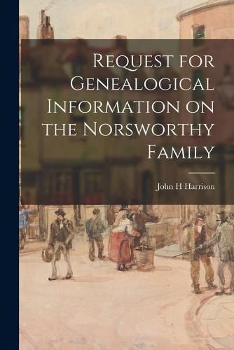 Cover image for Request for Genealogical Information on the Norsworthy Family