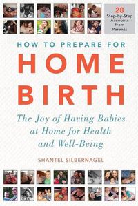 Cover image for How to Prepare for Home Birth: The Joy of Having Babies at Home for Health and Well-Being