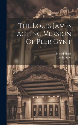 Cover image for The Louis James Acting Version Of Peer Gynt