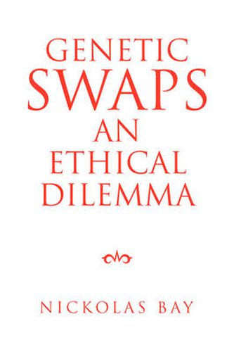 Cover image for Genetic Swaps an Ethical Dilemma