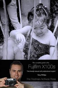 Cover image for The Complete Guide to Fujifilm's X100s Camera (B&W Edition)