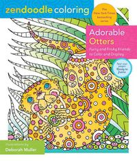 Cover image for Zendoodle Coloring: Adorable Otters: Furry and Frisky Friends to Color and Display