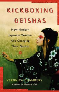 Cover image for A Kickboxing Geishas: How Modern Japanese Women Are Changing Their Nation