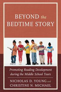 Cover image for Beyond the Bedtime Story: Promoting Reading Development during the Middle School Years