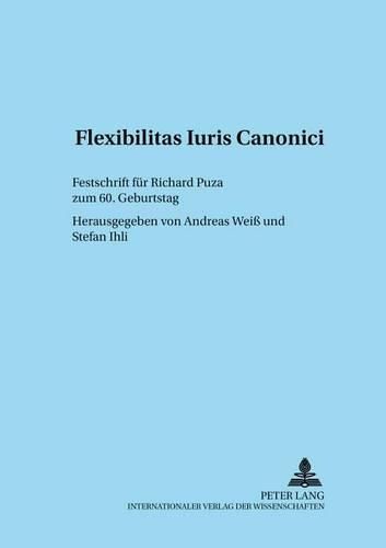 Flexibilitas Iuris Canonici: Festschrift Fuer Richard Puza Zum 60. Geburtstag