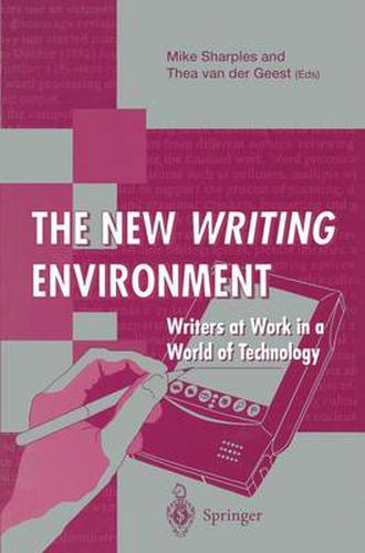 Cover image for The New Writing Environment: Writers at Work in a World of Technology