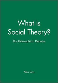 Cover image for What is Social Theory?: The Philosophical Debates