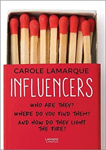 Influencers: Who are they? Where do you find them? And how do they light the fire?