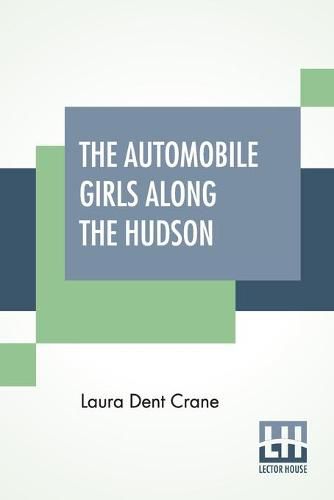 Cover image for The Automobile Girls Along The Hudson: Or Fighting Fire In Sleepy Hollow