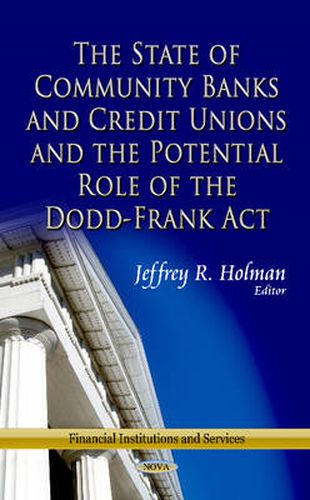 Cover image for State of Community Banks & Credit Unions & the Potential Role of the Dodd-Frank Act