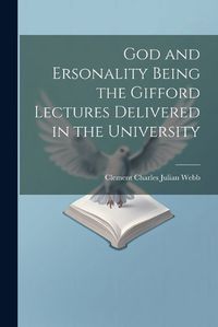 Cover image for God and Ersonality Being the Gifford Lectures Delivered in the University